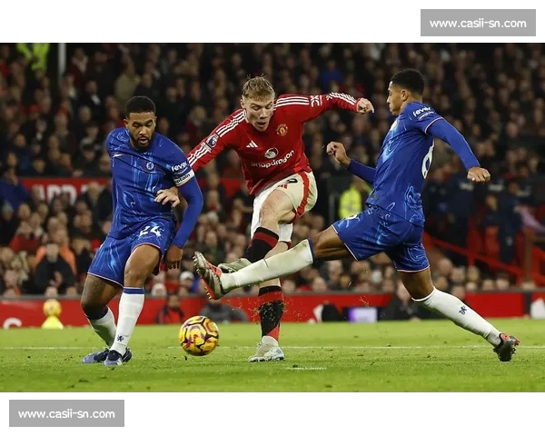 切尔西主场迎战曼联英超焦点之战牵动争四格局走向与荣耀未来走势